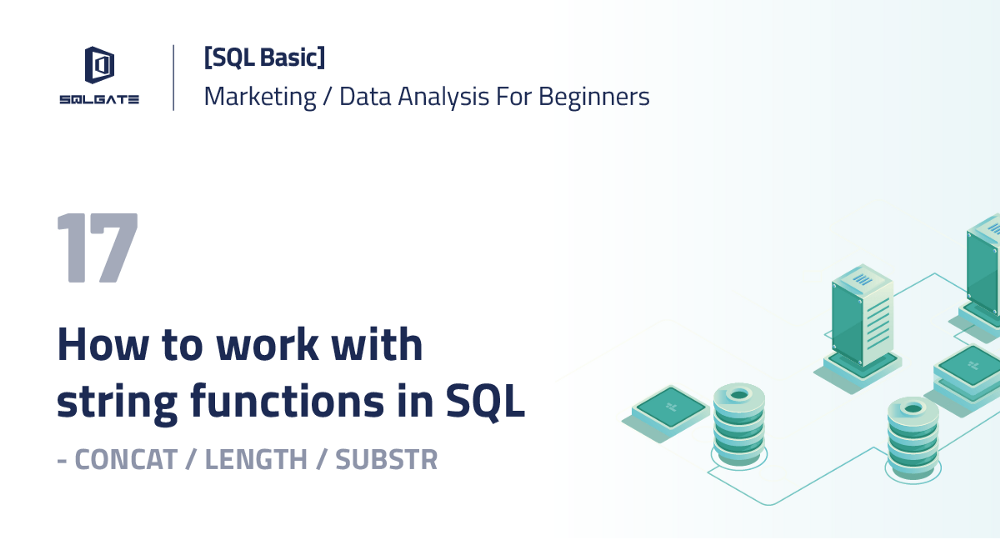 [SQL Basic] How to work with String Functions in SQL —My SQL CONCAT, LENGTH, SUBSTR