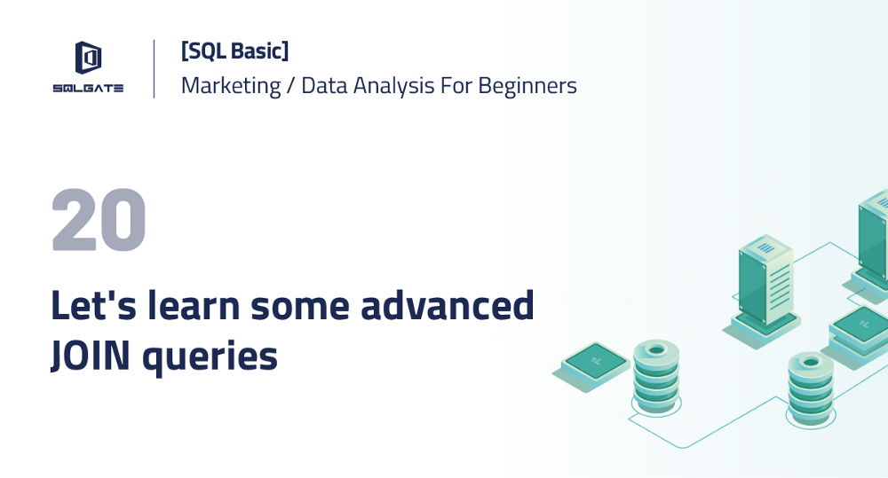 [SQL Basic] Let’s learn some advanced JOIN queries!