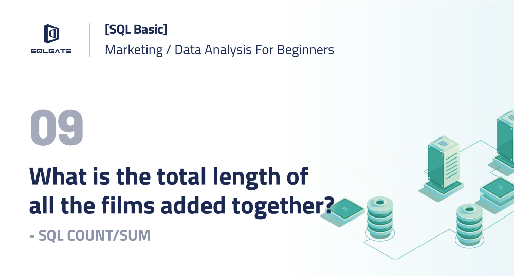 [SQL Basic] What is the total length of all the films added together? — SQL COUNT/SUM