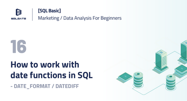 [SQL Basic] How to work with Date Functions in SQL — SQL DATE_FORMAT, DATEDIFF