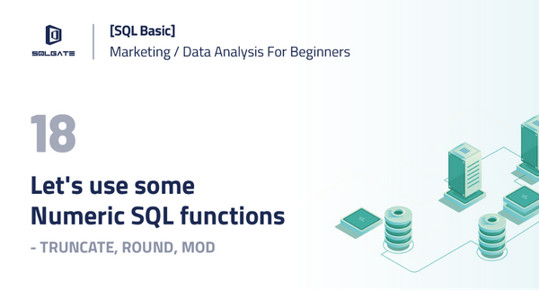[SQL Basic] Let’s use some Numeric SQL functions — TRUNCATE, ROUND, MOD